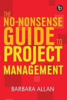 The No-Nonsense Guide to Project Management 1783302038 Book Cover