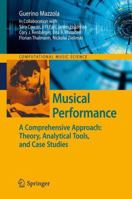 Musical Performance: A Comprehensive Approach: Theory, Analytical Tools, And Case Studies (Computational Music Science) 364226641X Book Cover