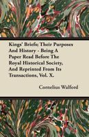 Kingsi briefs, their purposes and history: being a paper read before the Royal Historical Society, and reprinted from its Transactions, vol. X. 1240178611 Book Cover