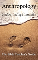 Anthropology: Understanding Humanity B08WZCCZVJ Book Cover