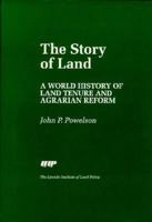 The Story of Land: A World History of Land Tenure and Agrarian Reform 0899462189 Book Cover