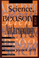 Science, Reason, and Anthropology: The Principles of Inquiry 0847685934 Book Cover