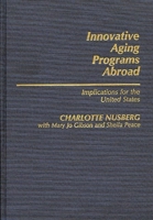 Innovative Aging Programs Abroad: Implications for the United States (Contributions to the Study of Aging) 0313236844 Book Cover