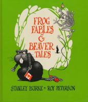 Frog Fables & Beaver Tales 0888620489 Book Cover