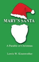 Mary's Santa: A Parable of Christmas 1547153679 Book Cover