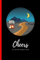 Cheers To An RV Night Out: Travel, Camping Journal That Is Perfect To Record Memories Of Your Favorite Road Trip. 1697171192 Book Cover