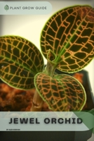 Jewel Orchid: Plants guide B0F79VQGFC Book Cover