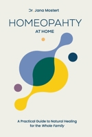 Homeopathy at Home: A Practical guide to natural healing for the whole family B0HD6WTSWH Book Cover