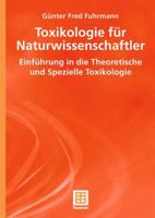 Toxikologie Fur Naturwissenschaftler: Einfuhrung in Die Theoretische Und Spezielle Toxikologie 3835100246 Book Cover