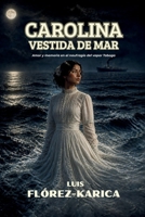 Carolina vestida de mar: Amor y memoria en el naufragio del vapor Taboga (Spanish Edition) B0GZHFPCSX Book Cover