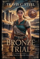 The Bronze Trial: The Seven Trials of Meridian: Book Three (Seven trials. Seven heirs. Seven virtues. Seven territories. One destiny - The Seven Trials of Meridian) B0F3XG2QHP Book Cover
