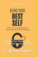 Being Your Best Self: Unlocking Your Potential for a Fulfilling and Purpose-Driven Life (Chasing Your Best Self) B0F1PTQ2SN Book Cover