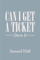 Can I Get a Ticket: Darn It 1957546840 Book Cover