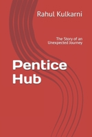 Pentice Hub: The Story of an Unexpected Journey B0FJMHHY66 Book Cover