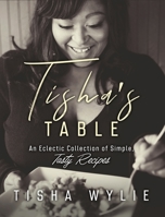 Tisha's Table: An Eclectic Collection of Simple, Tasty Recipes 171057156X Book Cover