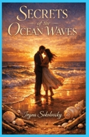 Secrets of the Ocean Waves: Novella,Romance, Love, Betrayal, Read It In One Sitting,Emotional Stand Alone Romance. Happy At The End. B0HHGKGG8D Book Cover