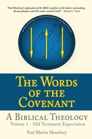 The Words of the Covenant - A Biblical Theology: Volume 1 - Old Testament Expectation 1736770403 Book Cover