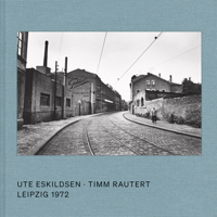 Ute Eskildsen and Timm Rautert: Leipzig 1972 3969992737 Book Cover