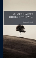 Schopenhauerâ (TM)s Theory of the Will 1025047184 Book Cover