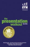 The Presentation Workout: The 10 tried-and-tested steps that will build your presenting skills 1292076690 Book Cover