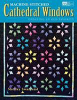 Machine-Stitched Cathedral Windows: Updating an Old Favorite 1564772853 Book Cover