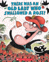 There Was an Old Lady Who Swallowed a Rose! 0545352231 Book Cover