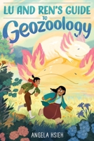 Lu and Ren's Guide to Geozoology 0063207907 Book Cover