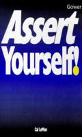 Assert Yourself! (The Smart Management Guide Series) 0566079453 Book Cover