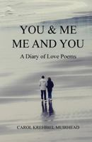 You & Me Me and You: Love Poems a Poet's Diary of Love 1544771959 Book Cover