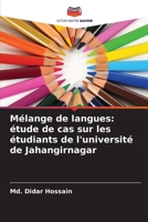 Mélange de langues: étude de cas sur les étudiants de l'université de Jahangirnagar (French Edition) 6209819265 Book Cover