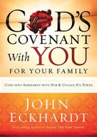 God's Covenant With You for Your Family: Come into Agreement With Him and Unlock His Power 1621360121 Book Cover