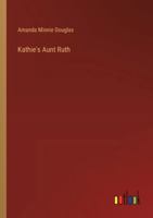 Kathie's Aunt Ruth 3337366708 Book Cover