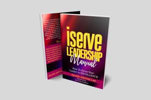 iSERVE Leadership Manual: So, You Want to Serve Your Leader 1735360902 Book Cover