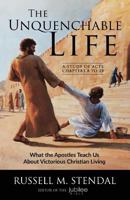 The Unquenchable Life: What the Apostles Teach Us About Victorious Christian Living 093122148X Book Cover