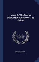Lions In The Way A Discursive History Of The Oslers 1340295679 Book Cover