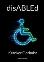 disABLEd: Kranker Optimist (German Edition) 3819262121 Book Cover