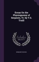 Essay On the Physiognomy of Serpents, Tr. by T.S. Traill 1356821987 Book Cover