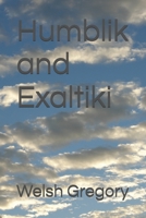 Humblik and Exaltiki B0F8J3WGML Book Cover
