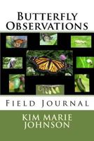 Butterfly Observations: Field Journal 1537091778 Book Cover
