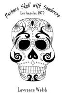 Pachuco Skull with Sombrero: Los Angeles, 1970 0998892564 Book Cover