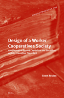 Design of a Worker Cooperatives Society: An Alternative Beyond Capitalism and Socialism, and the Transition Towards It B0DHJ4375H Book Cover