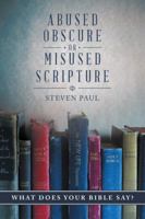 Abused, Obscure, or Misused Scripture: What Does Your Bible Say? 1647535441 Book Cover