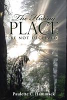 The Hiding Place: Be Not Deceived 1512795933 Book Cover