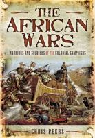 The African Wars: Warriors And Soldiers Of The Colonial Campaigns 1399013149 Book Cover