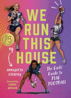 We Run This House: The Girls' Guide to Flag Football 1637279477 Book Cover