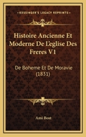 Histoire Ancienne Et Moderne De L'eglise Des Freres V1: De Boheme Et De Moravie (1831) 1167662237 Book Cover