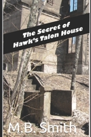 The Secret of Hawk's Talon House B0BRDBSLC6 Book Cover