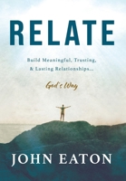 Relate: Build Meaningful, Trusting, & Lasting Relationships...God's Way B0F4TWBJ1Z Book Cover