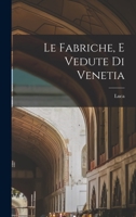 Le fabriche, e vedute di Venetia 1018869131 Book Cover