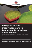 Le mythe et son importance dans la formation de la culture amazonienne (French Edition) 6208613779 Book Cover